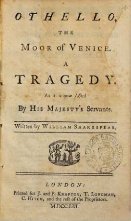 Othello, The Moor of Venice : A Tragedy. As it is now Acted By His Majesty's Servants