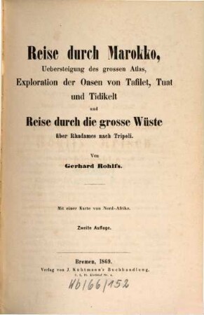 Reise durch Marokko, Uebersteigung des großen Atlas, Exploration der Oasen von Tafilet, Tuat und Tidikelt und Reise durch die große Wüste über Rhadames nach Tripoli