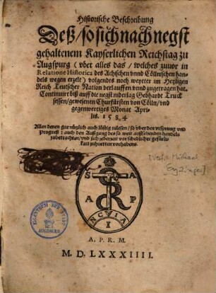 Historische Beschreibung deß, so sich nach negst gehaltenem ... Reichstag zu Augspurg ... verlauffen ... biß ... 1584
