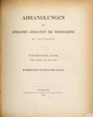 Abhandlungen der Gesellschaft der Wissenschaften in Göttingen, Mathematisch-Physikalische Klasse, 40. 1894/95 (1895)