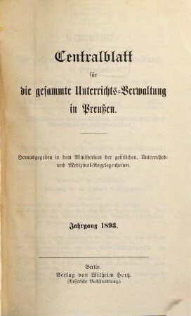 Zentralblatt für die gesamte Unterrichtsverwaltung in Preußen. 1893