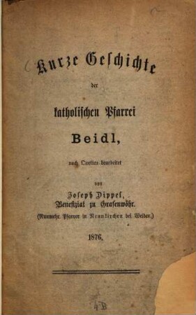 Kurze Geschichte der katholischen Pfarrei Beidl : nach Quellen bearbeitet