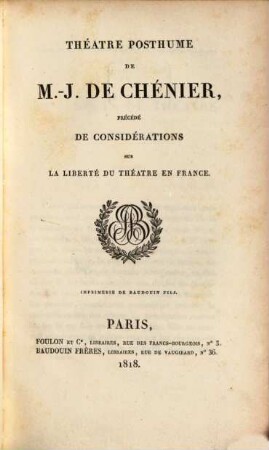 Théâtre de M.-J. de Chénier : précédé d'un notice et orné du portrait de l'auteur, Tome 3. Théâtre posthume de M.-J. de Chénier précédé de considérations sur la liberté du théatre en France