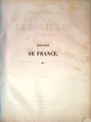 Galeries historiques de Versailles : avec une histoire de France, servant de texte explicatif, aux peintures et sculptures du Musée de Versailles, 4