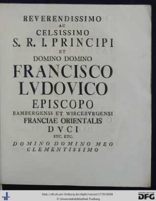 Reverendissimo Ac Celsissimo S R. I. Principi Et Domino Domino Francisco Ludovico Episcopo Bambergensi ...