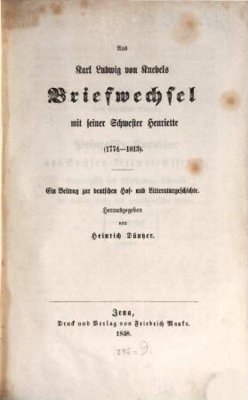 Aus Karl Ludwig von Knebels Briefwechsel mit seiner Schwester Henriette : (1774 - 1813) ; ein Beitrag zur deutschen Hof- und Litteraturgeschichte