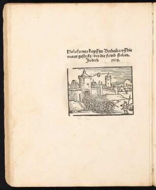 Holzschnitt: Holofernes Kopff zu Bethulia vff die maur gesteckt/ des die feind flohen. Judith xiiii.