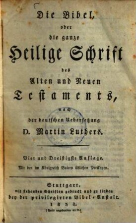 Die Bibel oder die ganze Heilige Schrift des Alten und Neuen Testaments : Mit den im Königreich Baiern üblichen Perikopen