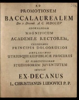 Ad Promotionem Baccalaurealem Die 7. Decemb. A. C. MDCCXV Adornandam Magnificum Academiæ Rectorem, Celsissimos Principes Dolgorukios ...