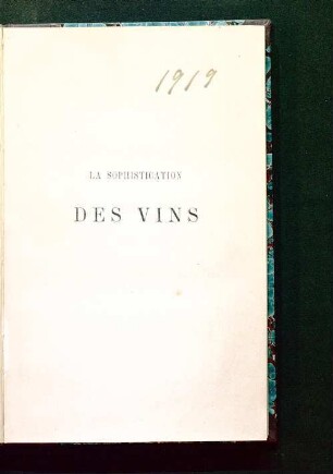 La sophistication des vins : coloration artificielle et mouillage ; moyens pratiques de reconnaître la fraude