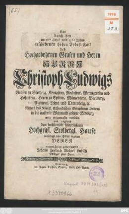 Das durch den am 20ten August dieses 1761 Jahres geschehenen hohen Todes-Fall des Hochgebohrnen Grafen und Herrn Herrn Christoph Ludwigs Grafen zu Stolberg, Königstein, Rochefort, Wernigeroda und Hohnstein, Herrn zu Epstein, Münzenberg, Breuberg, Aigmont, Lohra und Clettenberg, [et]c. Ritters des Königl. Schwedischen Seraphinen Ordens in die äusserste Wehmuth gesetzte Stolberg wolte einigermassen vorstellen und zugleich dem hochbetrübt hinterlassenen Hochgräfl. Stolbergl. Hause mitleidigst seine Pflicht bezeigen Derer unterthänigst gehorsamster Johann Friedrich Michael Lindisch Prediger zu Hayn