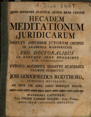 Hecadem Meditationum Iuridicarum ... Submittit Joh. Godofredus Rodtberg, Fridberga Wetteravus ...