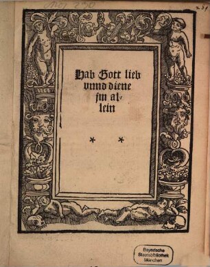 Hab Gott lieb vnnd diene jm allein