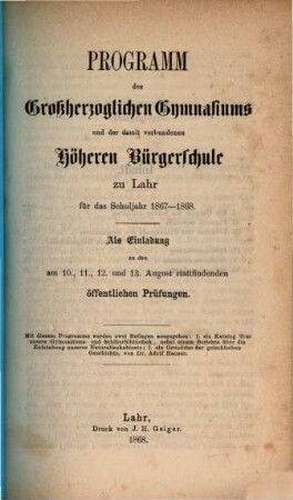 Programm des Großherzogl. Gymnasiums und der Damit Verbundenen Höheren Bürgerschule zu Lahr : für das Schuljahr .... 1867/68