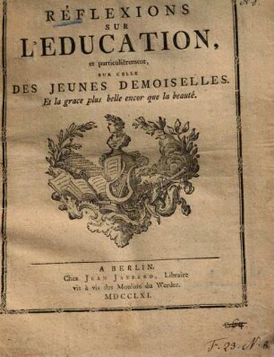 Réflexions Sur L'Education, et particulièrement, Sur Celle Des Jeunes Demoiselles : Et la grace plus belle encor que la beauté