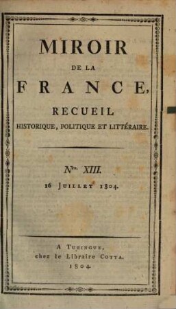 Miroir de la France : recueil historique, politique et littéraire. 13. 1804, 16. Juli