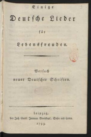 Einige Deutsche Lieder für Lebensfreuden : Versuch neuer Deutscher Schriften