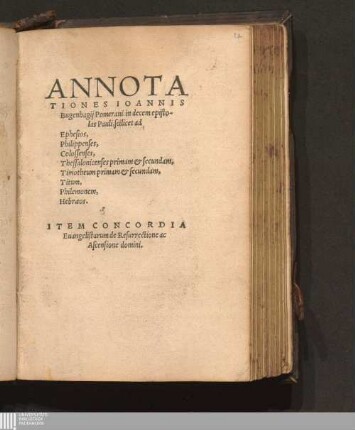 Annotationes Ioannis Bugenhagij Pomerani in decem epistolas Pauli : scilicet ad Ephesios, Philippenses, Colossenses, Thessalonicenses primam & secundam, Timotheum primam & secundam, Titum, Philemonem, Hebræos