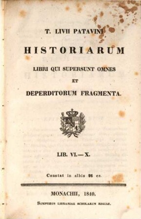 T. Livii Patavini Historiarum libri qui supersunt omnes et deperditorum fragmenta. 2, Lib. VI - X