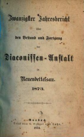 Jahresbericht der Evang.-Luth. Diakonissenanstalt Neuendettelsau : Bestand und Fortgang, 20. 1873 (1874)