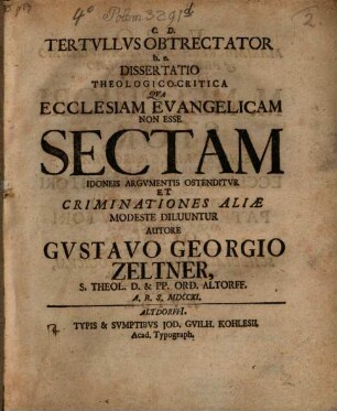 Tertvllvs Obtrectator h. e. Dissertatio Theologico-Critica Qva Ecclesiam Evangelicam Non Esse Sectam Idoneis Argvmentis Ostenditvr Et Criminationes Aliae Modeste Diluuntur