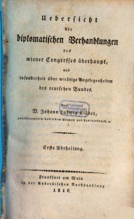 Uebersicht der diplomatischen Verhandlungen des Wiener Congresses überhaupt, und insonderheit über wichtige Angelegenheiten des teutschen Bundes, 1