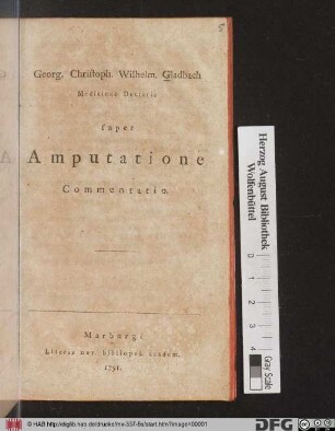 Georg. Christoph. Wilhelm. Gladbach Medicinae Doctoris super Amputatione Commentario