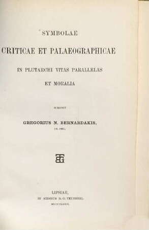 Symbolae criticae et palaeographicae in Plutarchi Vitas parallelas et Moralia