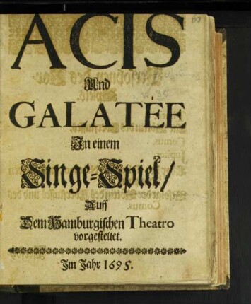 Acis Und Galatee : In einem Singe-Spiel/ Auff Dem Hamburgischen Theatro vorgestellet