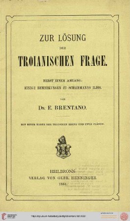 Zur Lösung der Trojanischen Frage : Nebst einem Anhang: Einige Bemerkungen über Schliemanns Ilios