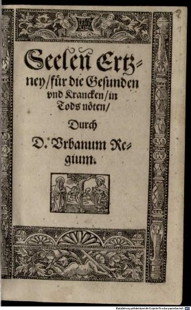 Seelen[n] Ertzney, für die Gesunden und Krancken, in Tods nöten