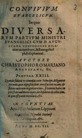 Convivium Evangelicvm : In quo Diversarvm Partivm Ministri Evangelici Cvm D. Avgvstana Confessione Hilariter accumbunt, & Euangelicè philosophantur