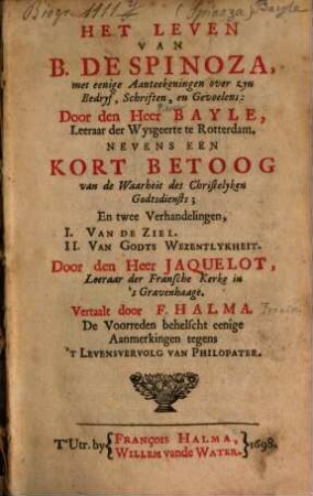 Het leven van B. de Spinoza : met eenige aanteekoningen over zyn bedryf, Schriften, en gevoelens