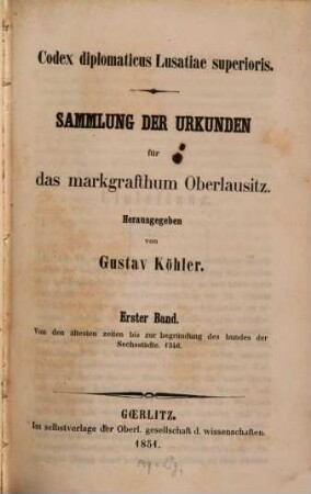 Sammlung der Urkunden für das markgrafthum Oberlausitz, 1. Von den ältesten zeiten bis zur begründung des bundes der Sechsstädte : 1346
