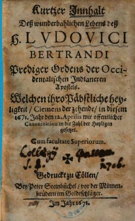 Kurtzer Innhalt deß wunderbahlichen Lebens deß H. Ludovici Bertrandi, Prediger Ordens, der Occidentalischen Indianern Apostels
