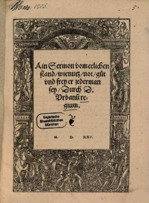 Ain Sermon vom eelichen stand : wie nutz, not, gůt vnd frey er jederman sey