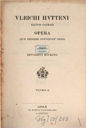Ulrichi Hutteni Opera quae reperiri potuerunt omnia, 2. Briefe von 1521 bis 1725