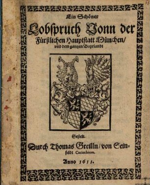 Ein Schöner Lobspruch von der fürstlichen Hauptstatt München und dem ganzen Bayrland