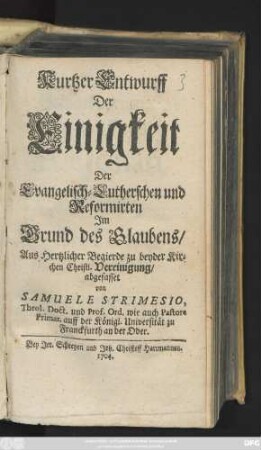Kurtzer Entwurff Der Einigkeit Der Evangelisch-Lutherschen und Reformirten Im Grund des Glaubens