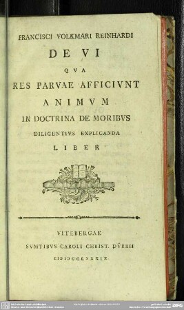 Francisci Volkmari Reinhardi De Vi Qva Res Parvae Afficivnt Animvm In Doctrina De Moribvs Diligentivs Explicanda Liber