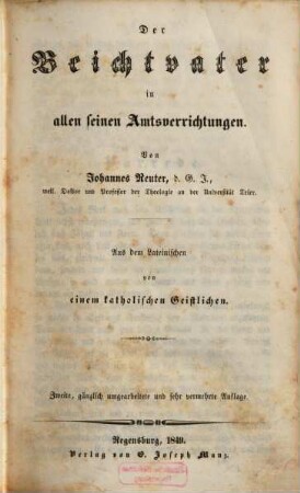 Der Beichtvater in allen seinen Amtsverrichtungen : Aus dem Lateinischen von einem katholischen Geistlichen