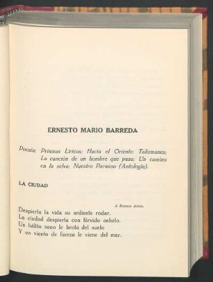 Ernesto Mario Barreda : Poesía: Primas Líricos; Hacía el oriente; Talismanes; La canción de un hombre que pasa; Un camino en la selva; Nuestro parnaso (Antología).