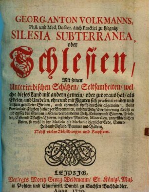 Silesia Subterranea, oder Schlesien mit seinen unterirrdischen Schätzen, Seltsamheiten ...
