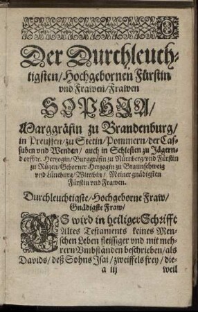 Der Durchleuchtigsten/ Hochgebornen Fürstin und Frawen/ Frawen Sophia Marggräfin zu Brandenburg [...]