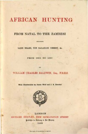 African Hunting from Natal to the Zambesi : including Lake Ngami, the Kalahari Desert, etc. from 1852 to 1860 ;