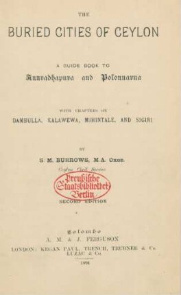The buried cities of Ceylon : a guide book to Anuradhapura and Polonnarna ; with chapters on Dambulla, Kalewala, Mihintale and Sigiri