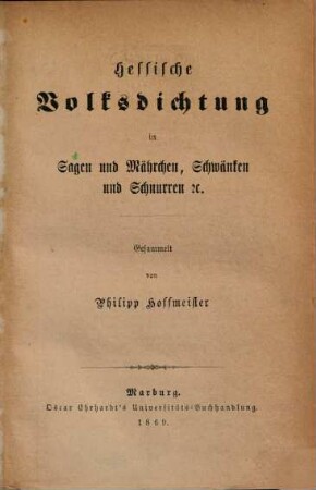 Hessische Volksdichtung in Sagen und Mährchen, Schwänken und Schnurren etc.