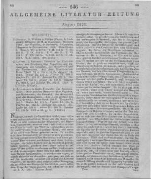 [Sammelrezension dreier Memoiren des Staatsministers v. Bourienne über Napoleon] Rezensiert werden: 1. Bourrienne, L. A. F.: Mémoires de M. de Bourienne, ministre d'état, sur Napoléon, le directoire, le consulat, l'empire et la restauration. Bd. 1-10, T. 1-10. Hrsg. v. C. M. C. Villemarest. Brüssel: Wahlen & Tarlier; Paris: Ladvocat 1829 2. Bourrienne, L. A. F.: Memoiren des Staatsministers von Bourienne über Napoleon, das Directorium, das Consulat, das Kaiserreich und die Restauration. T. 1-10. Leipzig: Kummer 1829 3. Bourienne, L. A. F.: Der Staatsminister. Oder geheime Memoiren über Napoleon, das Directorium, das Consulat, das Kaiserreich und die Restauration. Bd. 1-9. Stuttgart: Frankh 1829