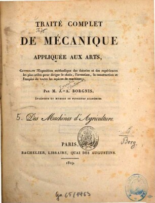 Traité complet de mécanique appliquée aux arts : Contenant l'exposition méthodique. 5, Des machines d'agricultur