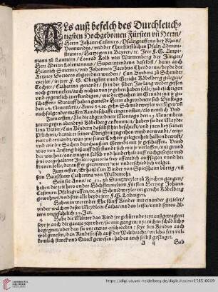 Als auß befelch des Durchleuchtigsten Hochgebornen Fürsten v[nd] Herrn / Herrn Johann Casimirs / Pfaltzgraffens bey Rhein / Vormundts / vnd der Churfürstlichen Pfaltz Administrators [...]